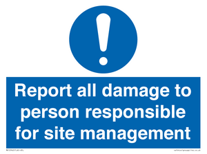 Report all damage to person responsible for site management
